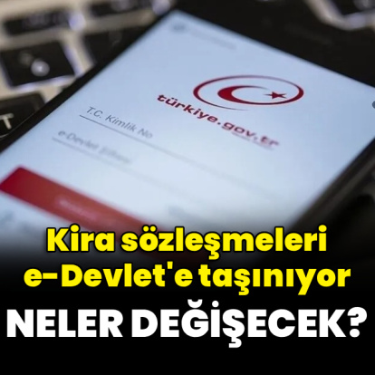 Kira sözleşmelerinin e-Devlet'e taşınması neleri değiştirecek?