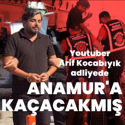 YouTuber Arif Kocabıyık adliyede