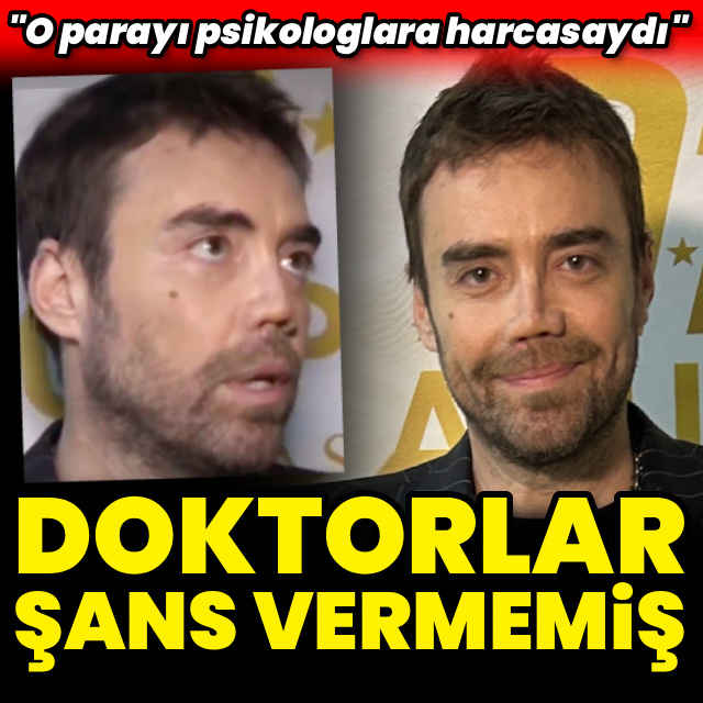 "Doktorlar hiç şans vermiyordu"
