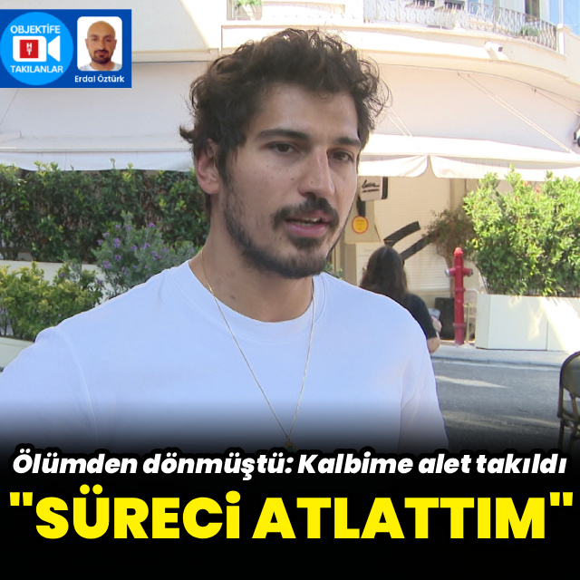 "Süreci atlattım"