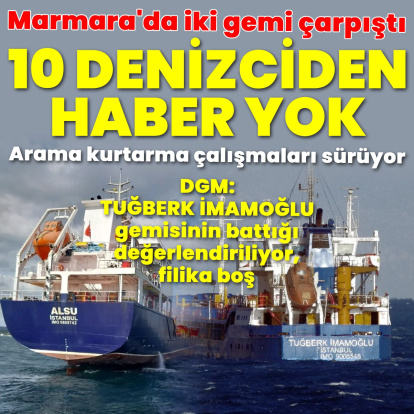 Silivri'de iki gemi çarpıştı! Bir gemideki personelle iletişim yok