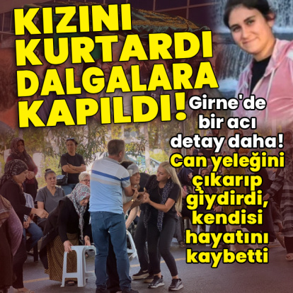 Can yeleğini çıkarıp kızına giydirdi, kendisi dalgalara kapıldı!