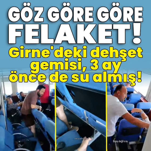 Göz göre göre felaket! Girne'deki dehşet gemisi, 3 ay önce de su almış!