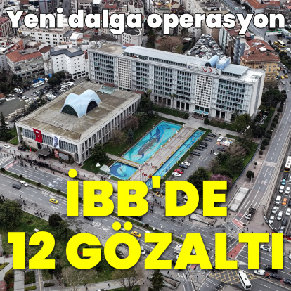 İBB'ye yeni dalga operasyon