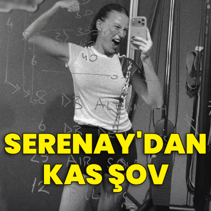 Serenay'dan kas şov