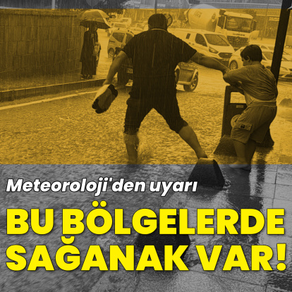 Bu bölgelere sağanak yağmur uyarısı