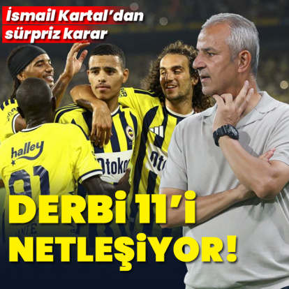 Derbi 11'i netleşiyor!