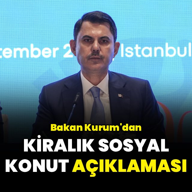 Bakan Kurum'dan 'kiralık sosyal konut' açıklaması