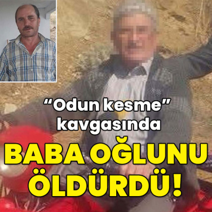 "Odun kesme" kavgasında oğlunu öldürüp gelinini yaraladı!