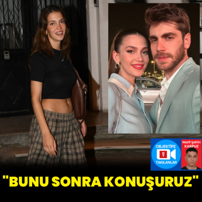 "Bunları başka zaman konuşuruz"