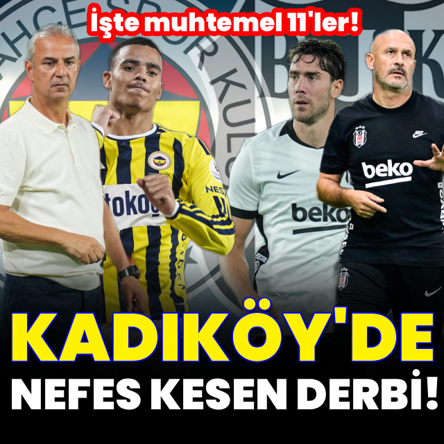 Kadıköy'de nefes kesecek derbi!