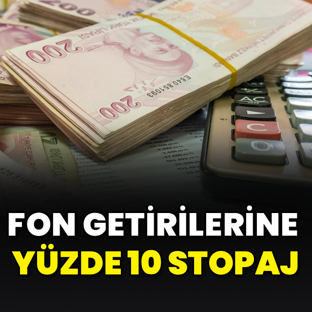 Fon getirilerine yüzde 10 stopaj