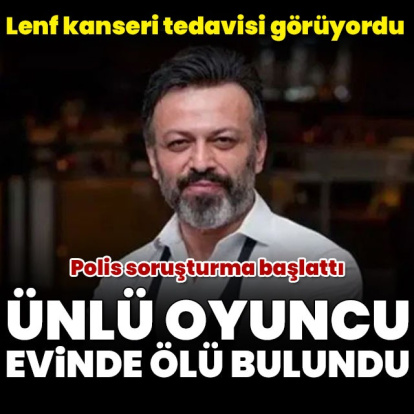 Oyuncu Serhat Kılıç evinde ölü bulundu
