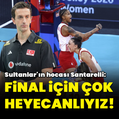 "Final için çok heyecanlıyız"