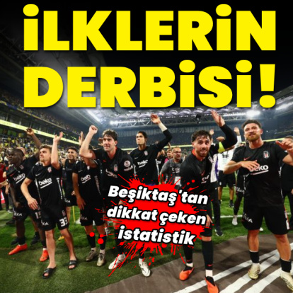 İlklerin derbisi! Beşiktaş'tan dikkat çeken istatistik
