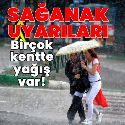 Sağanak uyarıları! Bu kentlerde gök gürültülü yağış bekleniyor!