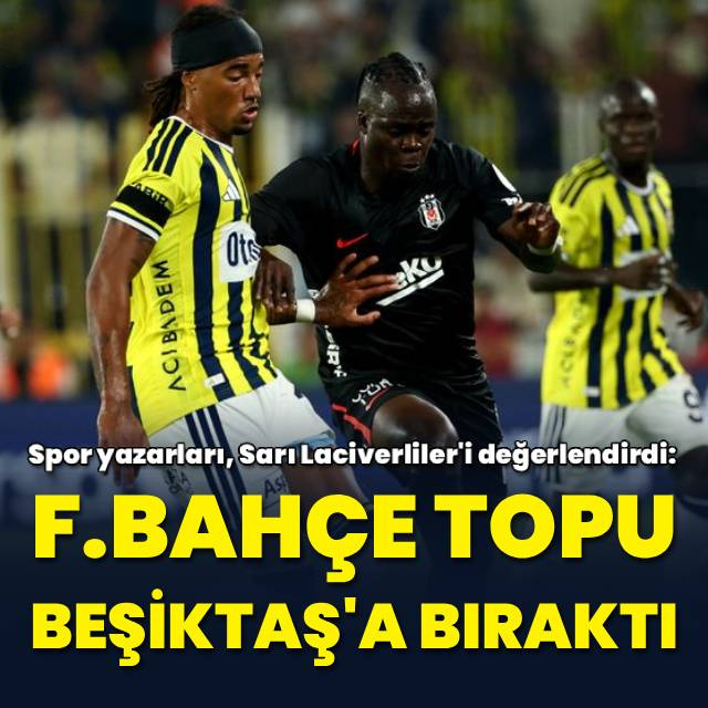 "F.Bahçe topu Beşiktaş'a bıraktı"