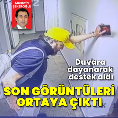 Serhat Kılıç’ın ölümden önceki son görüntüleri ortaya çıktı