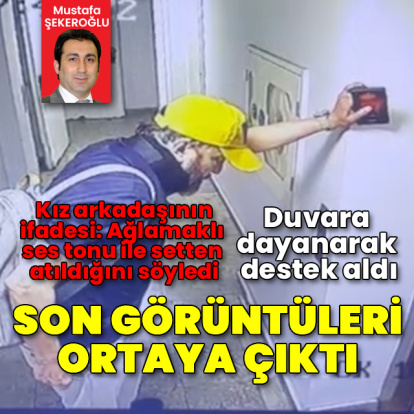 Serhat Kılıç’ın ölümden önceki son görüntüleri ortaya çıktı