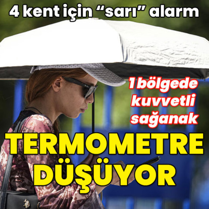 4 kent için "sarı" alarm... 1 bölgede kuvvetli sağanak! Termometre düşüyor...