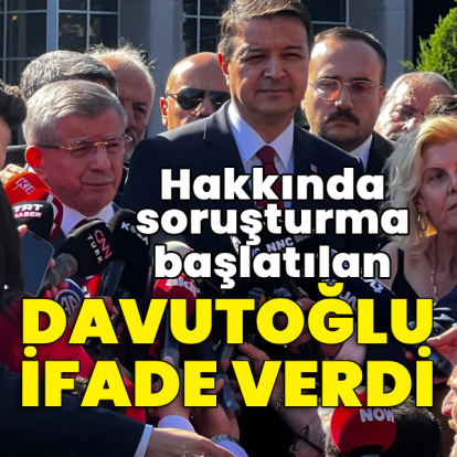 Ahmet Davutoğlu ifade verdi