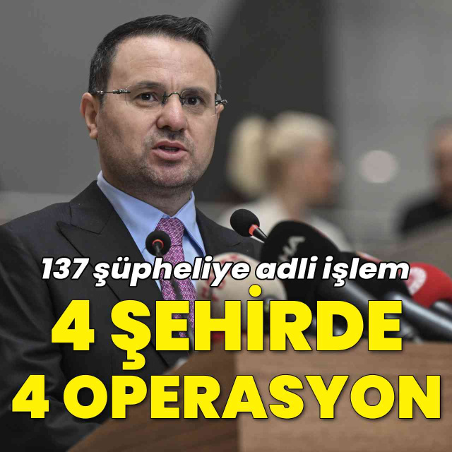 4 şehir, 4 operasyon: 137 kişiye adli işlem