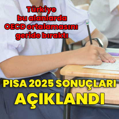 PISA 2025 sonuçları açıklandı