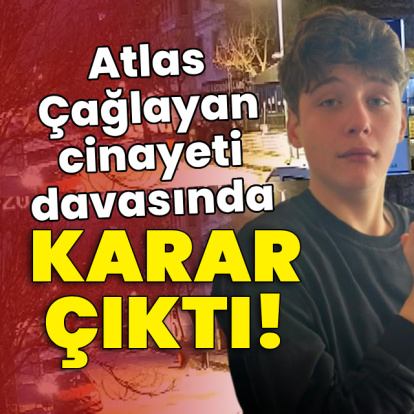 Atlas Çağlayan davasında karar çıktı!
