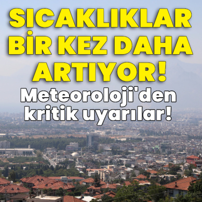 Meteoroloji duyurdu! Sıcaklıklar tekrar artıyor!