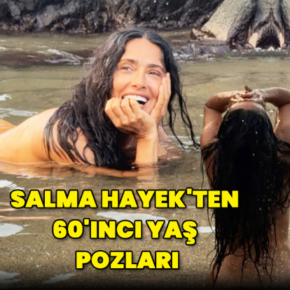Salma Hayek'ten 60'ıncı yaş pozları