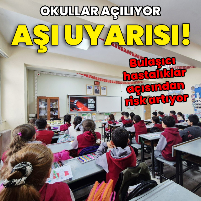Okullar açılırken bulaşıcı hastalıklara karşı aşı uyarısı!