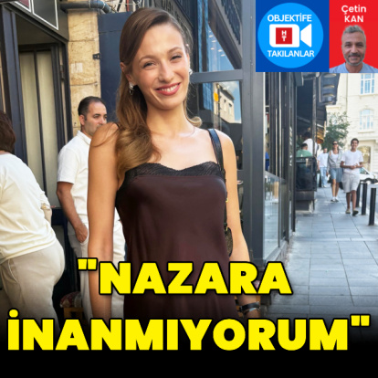 "Nazara inanmıyorum"