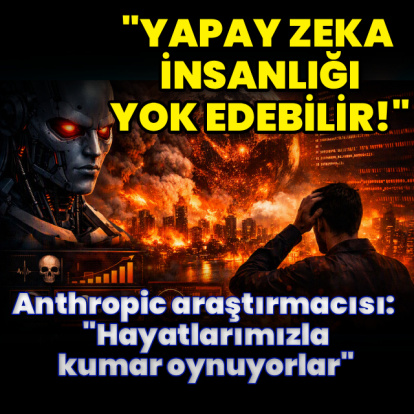 "Yapay zeka insanlığı yok edebilir!"