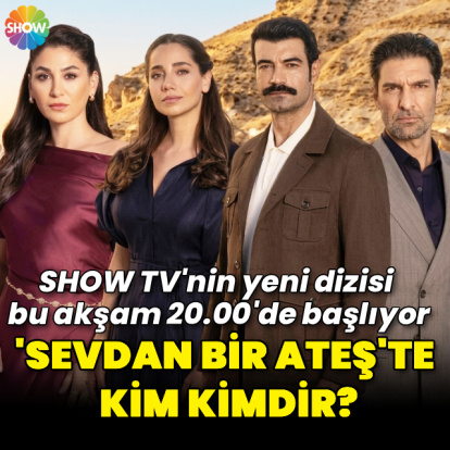 'Sevdan Bir Ateş'te kim kimdir?
