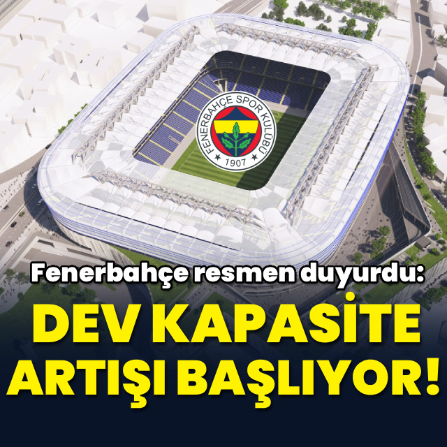 F.Bahçe duyurdu: Dev kapasite artışı başlıyor!