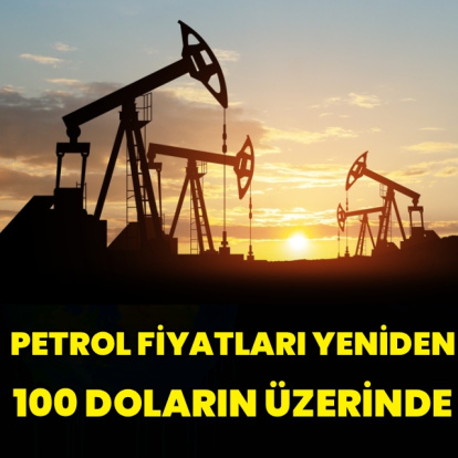 Petrol fiyatları 100 doların üzerini gördü