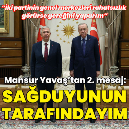 Mansur Yavaş'tan 2. mesaj: Sağduyunun olduğu yerdeyim
