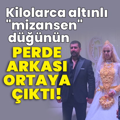 Kilolarca altınlı "mizansen" düğünün perde arkası ortaya çıktı!