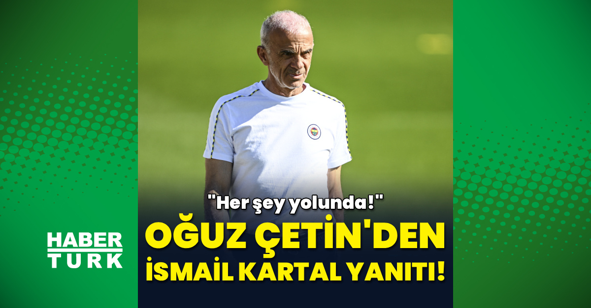 Oğuz Çetin'den İsmail Kartal yanıtı!