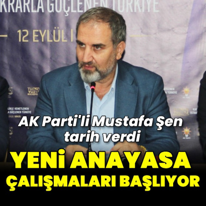 Mustafa Şen: Anayasa çalışmalarına hız verilecek