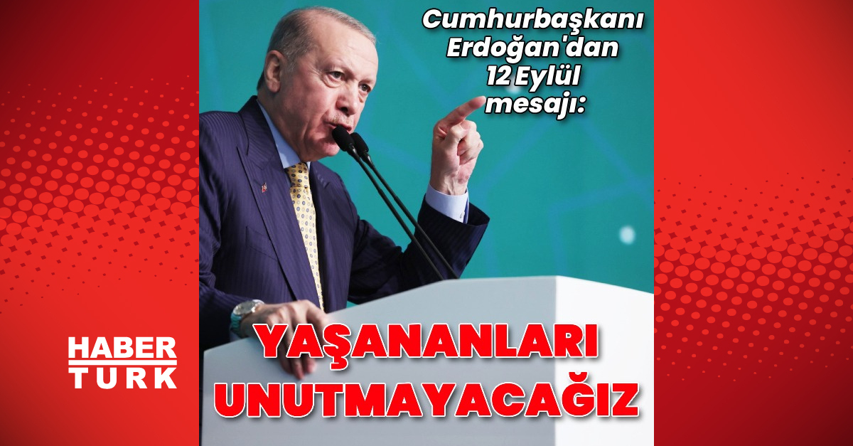 Cumhurbaşkanı Erdoğan’dan 12 Eylül mesajı