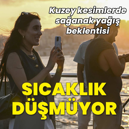 Sıcak hava sürüyor, kuzeye yağış beklentisi
