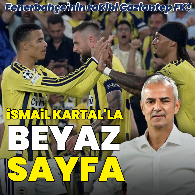 Fenerbahçe'nin rakibi Gaziantep FK!