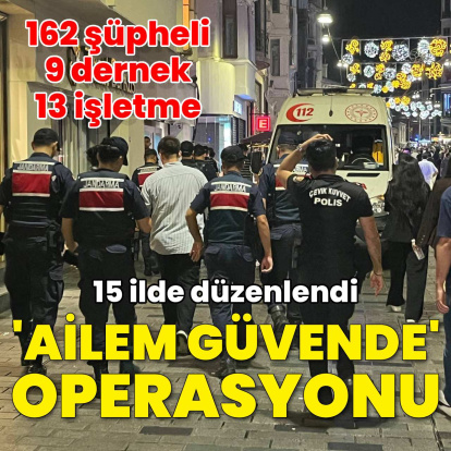 15 ilde "Ailem güvende" operasyonu