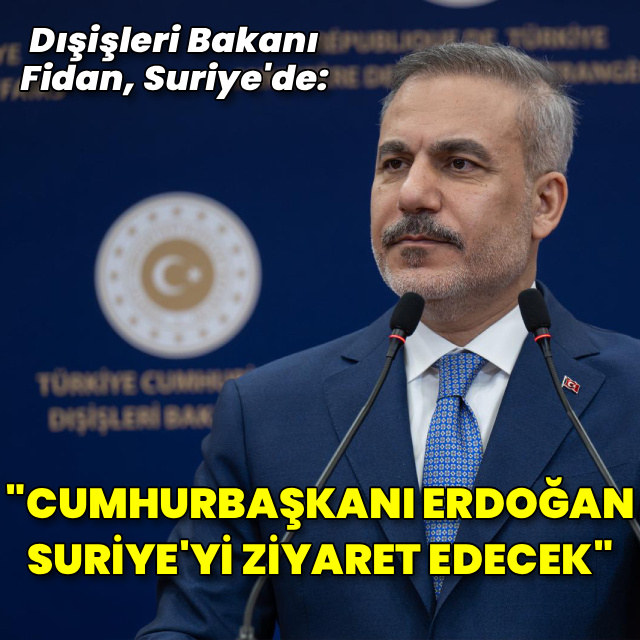 Bakan Fidan'dan Suriye'de açıklamalar