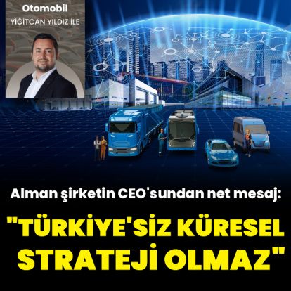 "Türkiye’siz küresel strateji olmaz"
