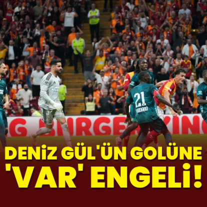 Deniz Gül'ün golüne VAR engeli!
