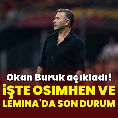 Okan Buruk açıkladı! Osimhen'de son durum