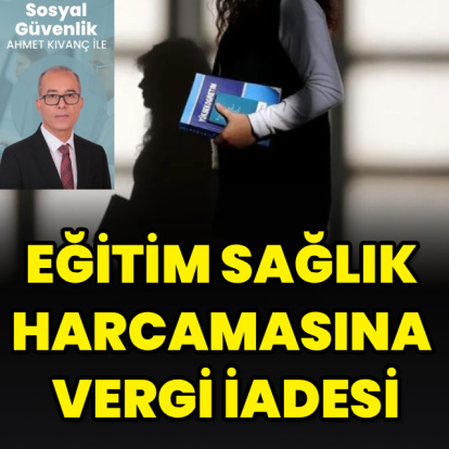 Eğitim sağlık harcamasına vergi iadesi