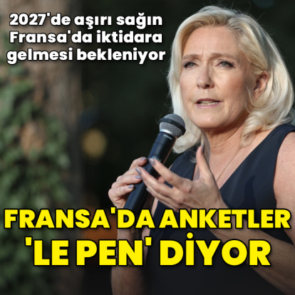 Fransa'da anketler 'Le Pen' diyor